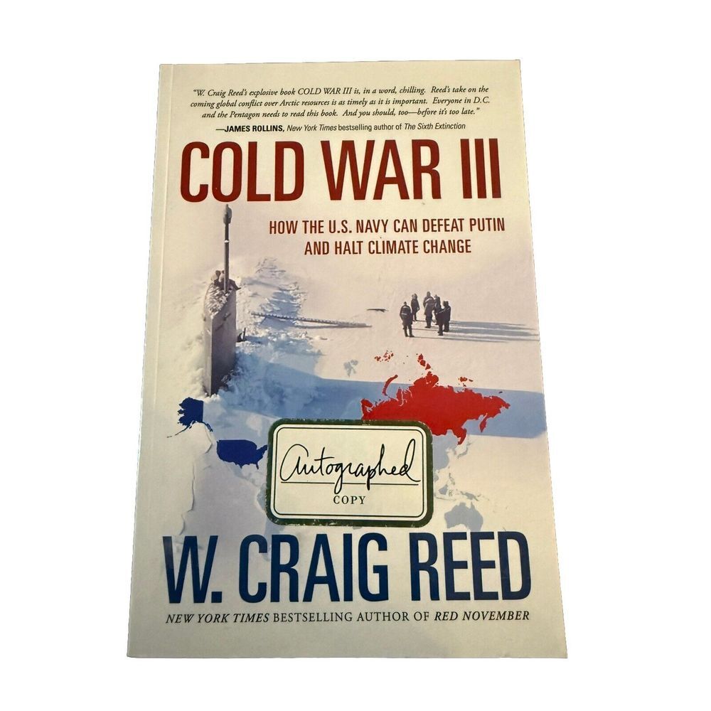 COLD WAR III: HOW THE U.S. NAVY CAN DEFEAT PUTIN SIGNED BY W CRAIG REED 1ST